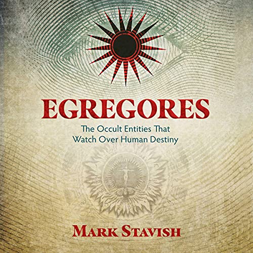 Egregores Audiobook by Mark Stavish